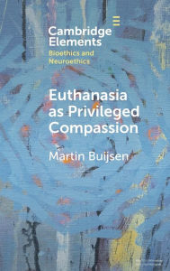 Title: Euthanasia as Privileged Compassion, Author: Martin Buijsen