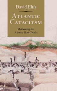 Free computer books download in pdf format Atlantic Cataclysm: Rethinking the Atlantic Slave Trades