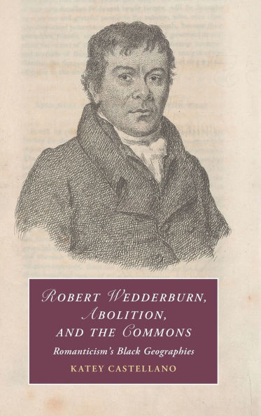 Robert Wedderburn, Abolition, and the Commons: Romanticism's Black Geographies
