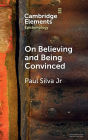 On Believing and Being Convinced