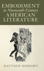 Downloads ebooks free Embodiment in Nineteenth-Century American Literature by Matthew Rebhorn MOBI PDF (English literature) 9781009527729