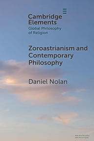 Title: Zoroastrianism and Contemporary Philosophy, Author: Daniel Nolan