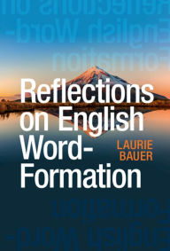 Title: Reflections on English Word-Formation, Author: Laurie Bauer