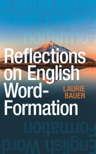 Title: Reflections on English Word-Formation, Author: Laurie Bauer