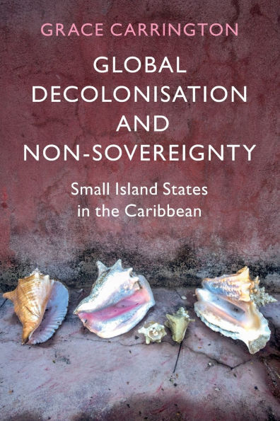 Global Decolonisation and Non-Sovereignty: Small Island States the Caribbean