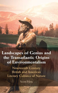 Audio books download mp3 free Landscapes of Genius and the Transatlantic Origins of Environmentalism: Nineteenth-Century British and American Literary Cultures of Nature CHM iBook (English literature)