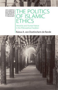 Free ebooks download for pc The Politics of Islamic Ethics: Hierarchy and Human Nature in the Philosophical Tradition by Raissa A. von Doetinchem de Rande ePub 9781009566186 (English Edition)