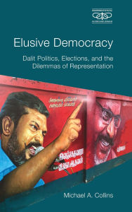 Books downloads for free pdf Elusive Democracy: Dalit Politics, Elections, and the Dilemmas of Representation (English literature) PDB