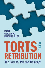 Title: Torts and Retribution: The Case for Punitive Damages, Author: María Guadalupe Martínez Alles