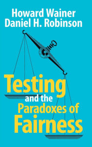 Title: Testing and the Paradoxes of Fairness, Author: Howard Wainer