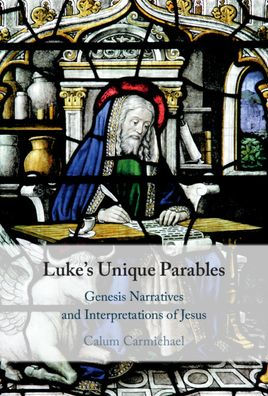 Luke's Unique Parables: Genesis Narratives and Interpretations of Jesus
