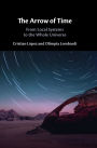 The Arrow of Time: From Local Systems to the Whole Universe