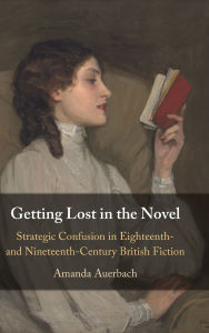 Free ibooks to download Getting Lost in the Novel: Strategic Confusion in Eighteenth- and Nineteenth-Century British Fiction English version