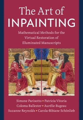 The Art of Inpainting: Mathematical Methods for the Virtual Restoration of Illuminated Manuscripts