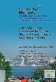 Title: Financing Urban Transitions to Climate Neutrality and Increased Resilience in Cities, Author: Peter B. Meyer