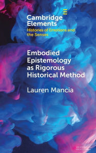 Download ebooks for free as pdf Embodied Epistemology as Rigorous Historical Method RTF PDF by Lauren Mancia 9781009590327 English version