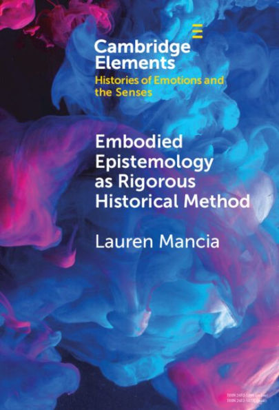 Embodied Epistemology as Rigorous Historical Method
