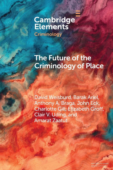 the Future of Criminology Place: New Directions for Research and Practice
