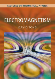 Title: Electromagnetism: Volume 2: Lectures on Theoretical Physics, Author: David Tong