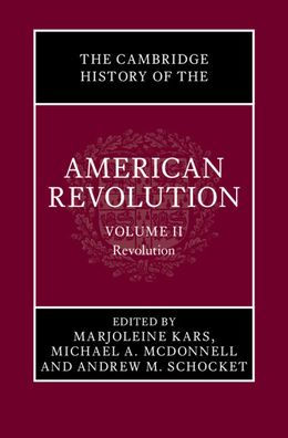 the Cambridge History of American Revolution: Volume 2, Revolution
