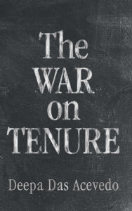 Title: The War on Tenure, Author: Deepa Das Acevedo