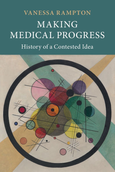 Making Medical Progress: History of a Contested Idea