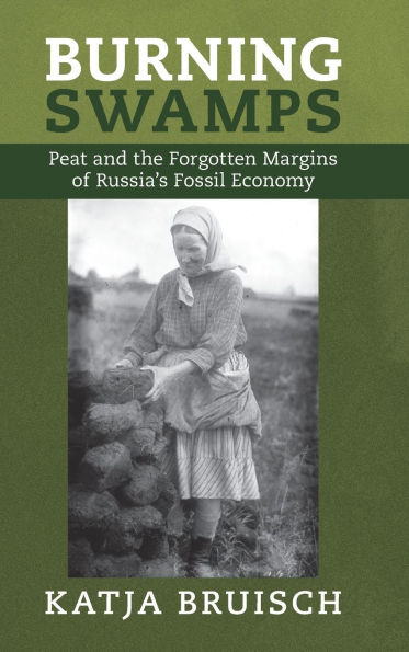 Burning Swamps: Peat and the Forgotten Margins of Russia's Fossil Economy