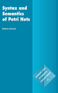 Title: Syntax and Semantics of Petri Nets, Author: Roberto Gorrieri