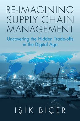 Re-Imagining Supply Chain Management: Uncovering the Hidden Trade-offs in the Digital Age
