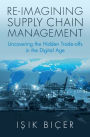 Re-Imagining Supply Chain Management: Uncovering the Hidden Trade-offs in the Digital Age