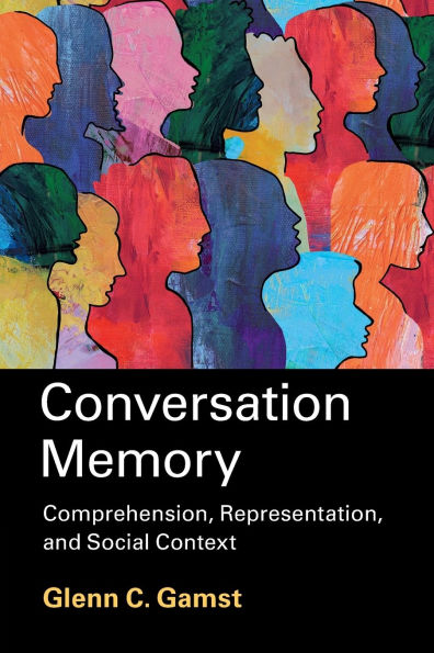 Conversation Memory: Comprehension, Representation, and Social Context