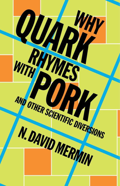 Why Quark Rhymes with Pork: And Other Scientific Diversions