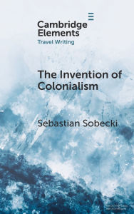 Ipod ebook download The Invention of Colonialism: Richard Hakluyt and Medieval Travel Writing 9781009644099 
