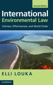 Title: International Environmental Law: Fairness, Effectiveness, and World Order, Author: Elli Louka