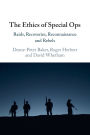 The Ethics of Special Ops: Raids, Recoveries, Reconnaissance, and Rebels