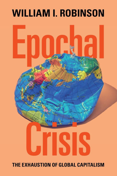 Epochal Crisis: The Exhaustion of Global Capitalism
