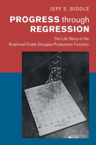 Download ebook free android Progress through Regression: The Life Story of the Empirical Cobb-Douglas Production Function 9781009686570 (English Edition) by Jeff E. Biddle iBook
