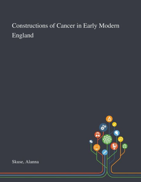 Constructions of Cancer Early Modern England