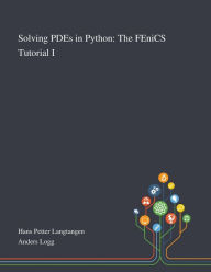 Title: Solving PDEs in Python: The FEniCS Tutorial I, Author: Hans Petter Langtangen