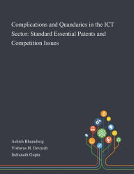 Title: Complications and Quandaries in the ICT Sector: Standard Essential Patents and Competition Issues, Author: Ashish Bharadwaj