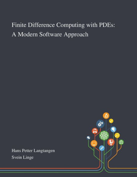 Finite Difference Computing With PDEs: A Modern Software Approach