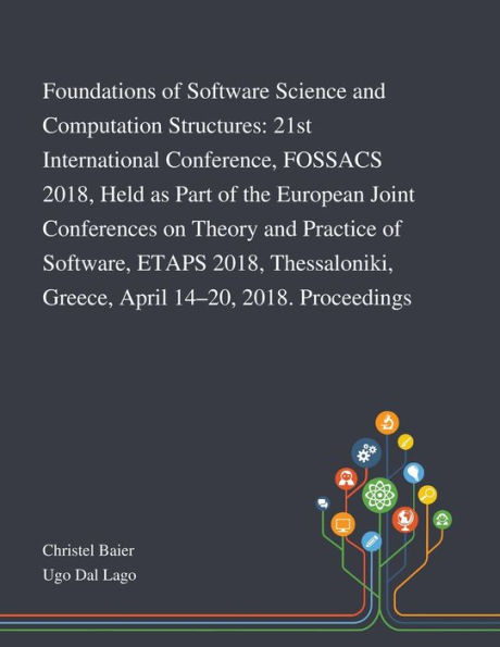 Foundations of Software Science and Computation Structures: 21st International Conference, FOSSACS 2018, Held as Part the European Joint Conferences on Theory Practice Software, ETAPS Thessaloniki, Greece, April 14-20, 2018. Proceedings
