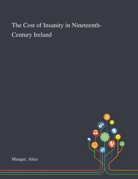 The Cost of Insanity Nineteenth-Century Ireland