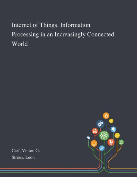 Internet of Things. Information Processing an Increasingly Connected World