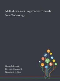 Title: Multi-dimensional Approaches Towards New Technology, Author: Indranath Gupta