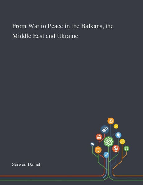 From War to Peace the Balkans, Middle East and Ukraine