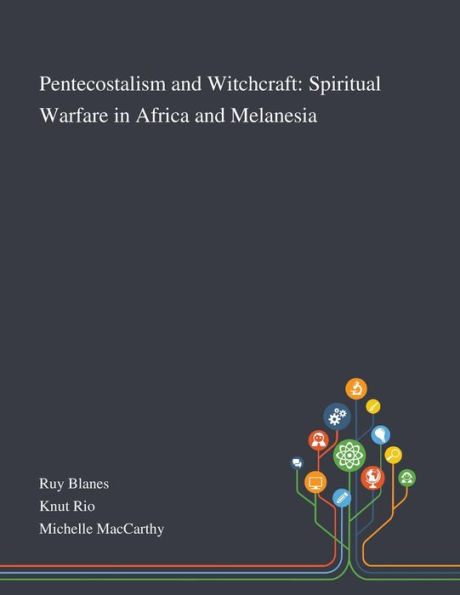 Pentecostalism and Witchcraft: Spiritual Warfare Africa Melanesia