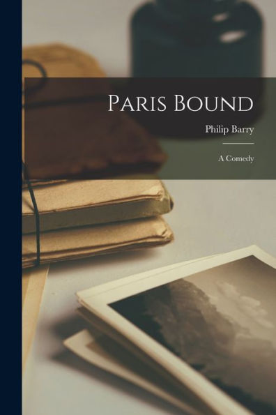 Paris Bound: a Comedy