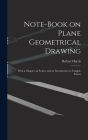 Note-book on Plane Geometrical Drawing: With a Chapter on Scales, and an Introduction to Graphic Statics