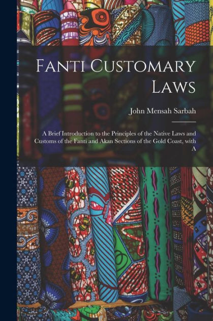 Fanti Customary Laws: a Brief Introduction to the Principles of the ...